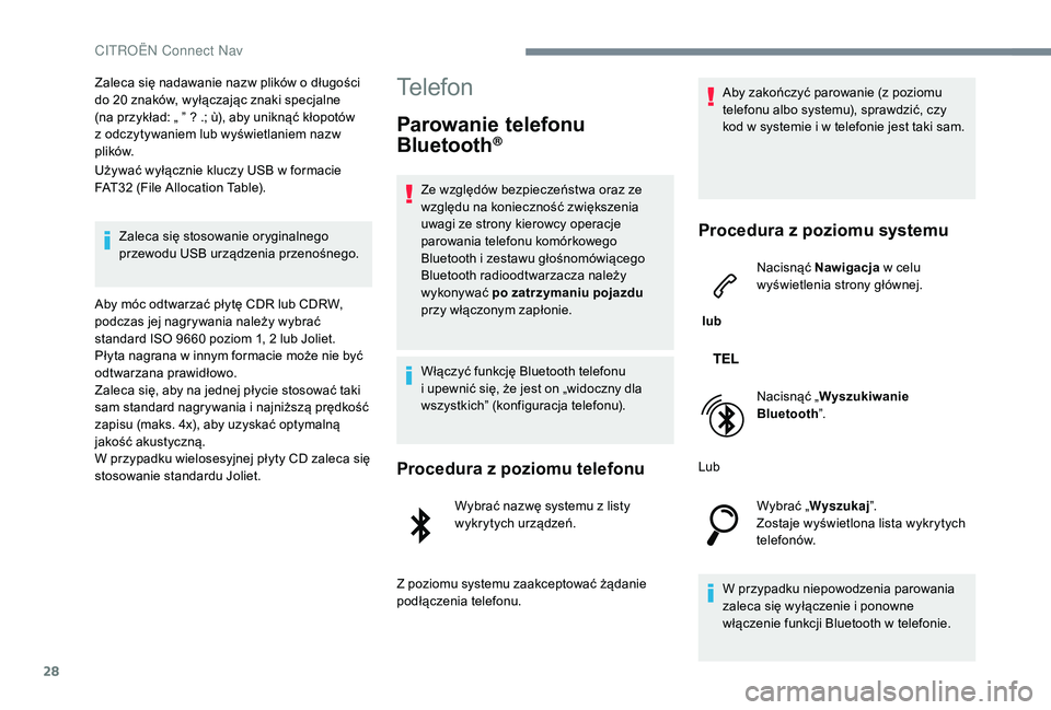 CITROEN C3 2019 Instrukcja obsługi (in Polish) 28
Zaleca się nadawanie nazw plików o długości
d o 20 znaków, wyłączając znaki specjalne
(na przykład: „ ” ? .; ù), aby uniknąć kłopotów
z
odczytywaniem lub wyświetlaniem naz CITROEN C3 2019 Instrukcja obsługi (in Polish) 28
Zaleca się nadawanie nazw plików o długości
d o 20 znaków, wyłączając znaki specjalne
(na przykład: „ ” ? .; ù), aby uniknąć kłopotów
z
odczytywaniem lub wyświetlaniem naz