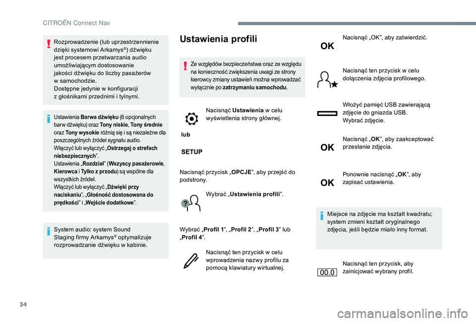 CITROEN C3 2019 Instrukcja obsługi (in Polish) 34
Rozprowadzenie (lub uprzestrzennienie
dzięki systemowi Arkamys©) dźwięku
jest procesem przetwarzania audio
umożliwiającym dostosowanie
jakości dźwięku do liczby pasażerów
w
samoch CITROEN C3 2019 Instrukcja obsługi (in Polish) 34
Rozprowadzenie (lub uprzestrzennienie
dzięki systemowi Arkamys©) dźwięku
jest procesem przetwarzania audio
umożliwiającym dostosowanie
jakości dźwięku do liczby pasażerów
w
samoch