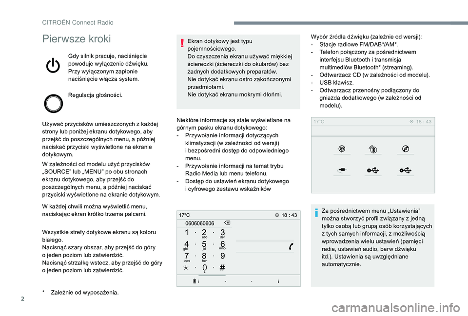 CITROEN C3 2019 Instrukcja obsługi (in Polish) 2
Pierwsze kroki
Gdy silnik pracuje, naciśnięcie
powoduje wyłączenie dźwięku.
Przy wyłączonym zapłonie
naciśnięcie włącza system.
Regulacja głośności.
Używać przycisków umieszczon CITROEN C3 2019 Instrukcja obsługi (in Polish) 2
Pierwsze kroki
Gdy silnik pracuje, naciśnięcie
powoduje wyłączenie dźwięku.
Przy wyłączonym zapłonie
naciśnięcie włącza system.
Regulacja głośności.
Używać przycisków umieszczon