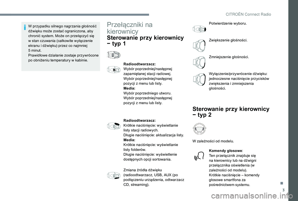 CITROEN C3 2019 Instrukcja obsługi (in Polish) 3
W przypadku silnego nagrzania głośność
dźwięku może zostać ograniczona, aby
chronić system. Może on przełączyć się
w stan czuwania (całkowite wyłączenie
ekranu i
dźwięku) p CITROEN C3 2019 Instrukcja obsługi (in Polish) 3
W przypadku silnego nagrzania głośność
dźwięku może zostać ograniczona, aby
chronić system. Może on przełączyć się
w stan czuwania (całkowite wyłączenie
ekranu i
dźwięku) p