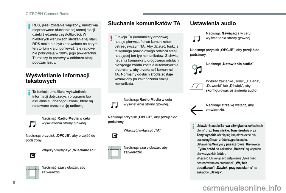 CITROEN C3 2019 Instrukcja obsługi (in Polish) 8
RDS, jeżeli zostanie włączony, umożliwia
nieprzer wane słuchanie tej samej stacji
dzięki śledzeniu częstotliwości. W
niektórych warunkach śledzenie tej stacji
RDS może nie być zapew CITROEN C3 2019 Instrukcja obsługi (in Polish) 8
RDS, jeżeli zostanie włączony, umożliwia
nieprzer wane słuchanie tej samej stacji
dzięki śledzeniu częstotliwości. W
niektórych warunkach śledzenie tej stacji
RDS może nie być zapew