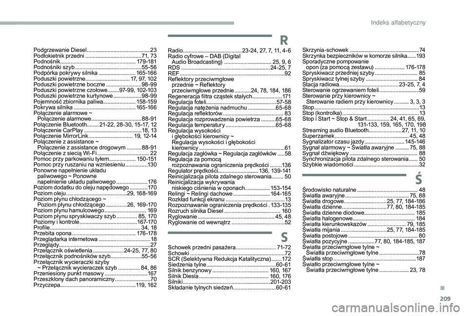 CITROEN C3 2019 Instrukcja obsługi (in Polish) 209
Podgrzewanie Diesel ...........................................23
P odłokietnik przedni ......................................7 1, 73
Podnośnik
................................................. CITROEN C3 2019 Instrukcja obsługi (in Polish) 209
Podgrzewanie Diesel ...........................................23
P odłokietnik przedni ......................................7 1, 73
Podnośnik
.................................................