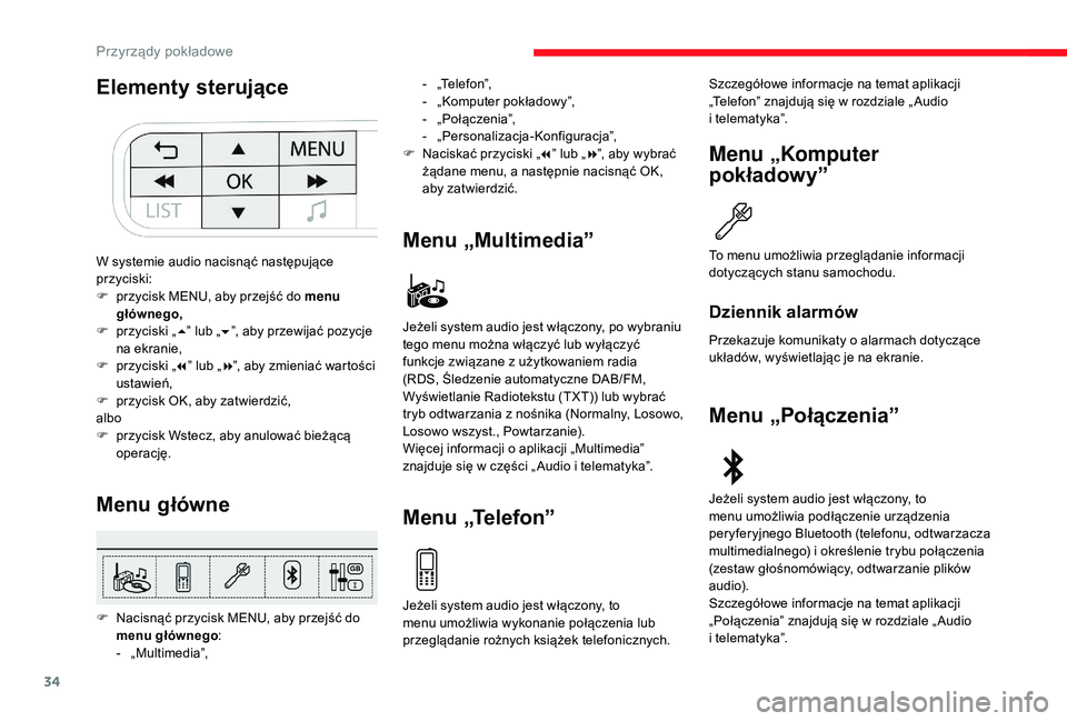CITROEN C3 2019  Instrukcja obsługi (in Polish) 34
Elementy sterujące
Menu główne
F Nacisnąć przycisk MENU, aby przejść do menu głównego :
-
 „

Multimedia”,
Menu „Multimedia”
M e n u   „Te l e f o n ” Menu „Komputer 
pokład