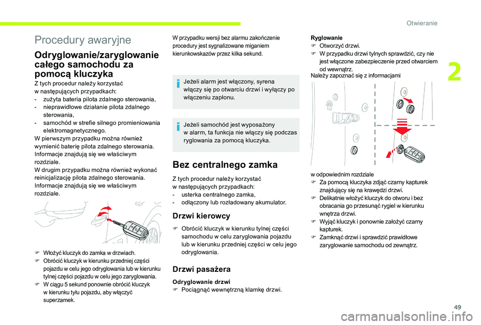CITROEN C3 2019 Instrukcja obsługi (in Polish) 49
Procedury awaryjne
Odryglowanie/zaryglowanie
całego samochodu za
pomocą kluczyka
Z tych procedur należy korzystać
w następujących przypadkach:
-
z
użyta bateria pilota zdalnego sterow CITROEN C3 2019 Instrukcja obsługi (in Polish) 49
Procedury awaryjne
Odryglowanie/zaryglowanie
całego samochodu za
pomocą kluczyka
Z tych procedur należy korzystać
w następujących przypadkach:
-
z
użyta bateria pilota zdalnego sterow