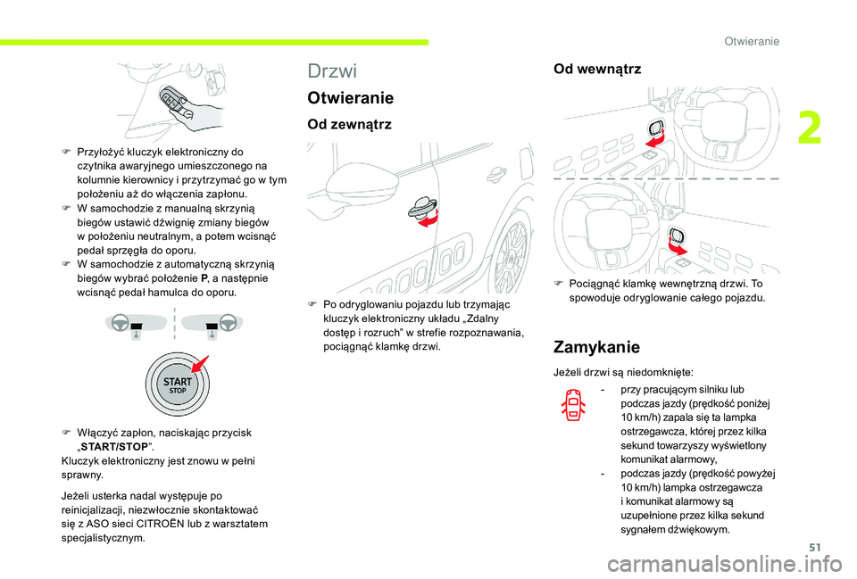 CITROEN C3 2019 Instrukcja obsługi (in Polish) 51
F W samochodzie z manualną skrzynią
biegów ustawić dźwignię zmiany biegów
w
położeniu neutralnym, a potem wcisnąć
pedał sprzęgła do oporu.
F
W s
amochodzie z automatyczn CITROEN C3 2019 Instrukcja obsługi (in Polish) 51
F W samochodzie z manualną skrzynią
biegów ustawić dźwignię zmiany biegów
w
położeniu neutralnym, a potem wcisnąć
pedał sprzęgła do oporu.
F
W s
amochodzie z automatyczn