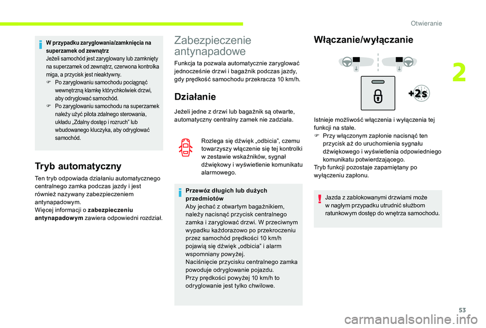 CITROEN C3 2019 Instrukcja obsługi (in Polish) 53
W przypadku zar yglowania/zamknięcia na
superzamek od zewnątrz
Jeżeli samochód jest zaryglowany lub zamknięty
na superzamek od zewnątrz, czer wona kontrolka
miga, a przycisk jest nieaktyw CITROEN C3 2019 Instrukcja obsługi (in Polish) 53
W przypadku zar yglowania/zamknięcia na
superzamek od zewnątrz
Jeżeli samochód jest zaryglowany lub zamknięty
na superzamek od zewnątrz, czer wona kontrolka
miga, a przycisk jest nieaktyw