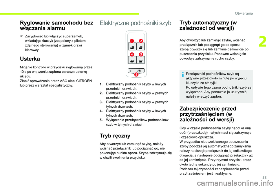 CITROEN C3 2019 Instrukcja obsługi (in Polish) 55
Ryglowanie samochodu bez
włączania alarmu
F Zaryglować lub włączyć superzamek, wkładając kluczyk (zespolony z pilotem
zdalnego sterowania) w
zamek drzwi
kierowcy.
Usterka
Miganie kon CITROEN C3 2019 Instrukcja obsługi (in Polish) 55
Ryglowanie samochodu bez
włączania alarmu
F Zaryglować lub włączyć superzamek, wkładając kluczyk (zespolony z pilotem
zdalnego sterowania) w
zamek drzwi
kierowcy.
Usterka
Miganie kon