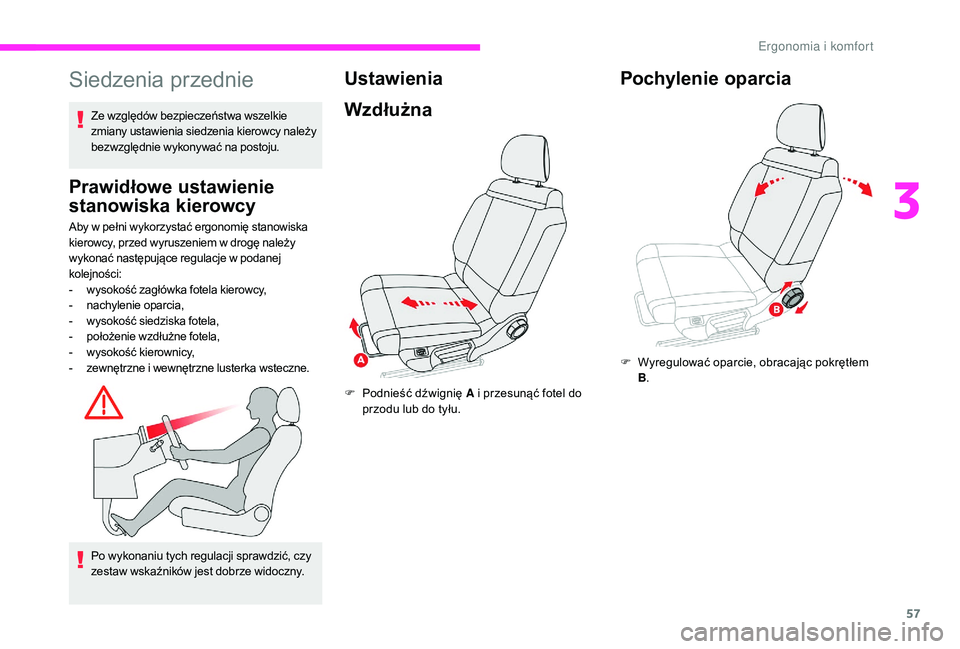 CITROEN C3 2019 Instrukcja obsługi (in Polish) 57
Siedzenia przednie
Prawidłowe ustawienie
stanowiska kierowcy
Aby w pełni wykorzystać ergonomię stanowiska
k ierowcy, przed wyruszeniem w drogę należy
wykonać następujące regulacje w
CITROEN C3 2019 Instrukcja obsługi (in Polish) 57
Siedzenia przednie
Prawidłowe ustawienie
stanowiska kierowcy
Aby w pełni wykorzystać ergonomię stanowiska
k ierowcy, przed wyruszeniem w drogę należy
wykonać następujące regulacje w