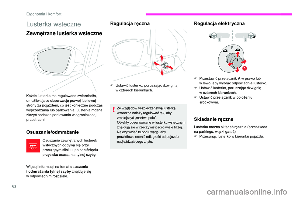 CITROEN C3 2019 Instrukcja obsługi (in Polish) 62
Lusterka wsteczne
Zewnętrzne lusterka wsteczne
Osuszanie/odmrażanie
Osuszanie zewnętrznych lusterek
wstecznych odbywa się przy
pracującym silniku, po naciśnięciu
przycisku osuszania tylne CITROEN C3 2019 Instrukcja obsługi (in Polish) 62
Lusterka wsteczne
Zewnętrzne lusterka wsteczne
Osuszanie/odmrażanie
Osuszanie zewnętrznych lusterek
wstecznych odbywa się przy
pracującym silniku, po naciśnięciu
przycisku osuszania tylne