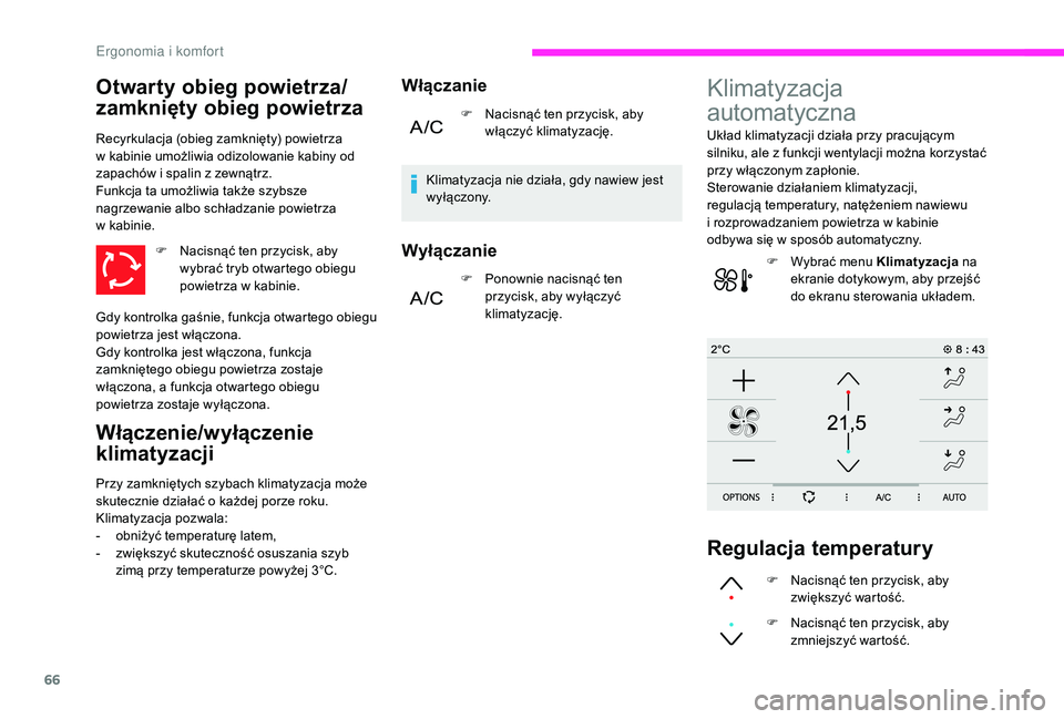 CITROEN C3 2019 Instrukcja obsługi (in Polish) 66
Otwarty obieg powietrza/
zamknięty obieg powietrza
F Nacisnąć ten przycisk, aby wybrać tryb otwartego obiegu
powietrza w
kabinie.
Recyrkulacja (obieg zamknięty) powietrza
w
kabinie umoż CITROEN C3 2019 Instrukcja obsługi (in Polish) 66
Otwarty obieg powietrza/
zamknięty obieg powietrza
F Nacisnąć ten przycisk, aby wybrać tryb otwartego obiegu
powietrza w
kabinie.
Recyrkulacja (obieg zamknięty) powietrza
w
kabinie umoż