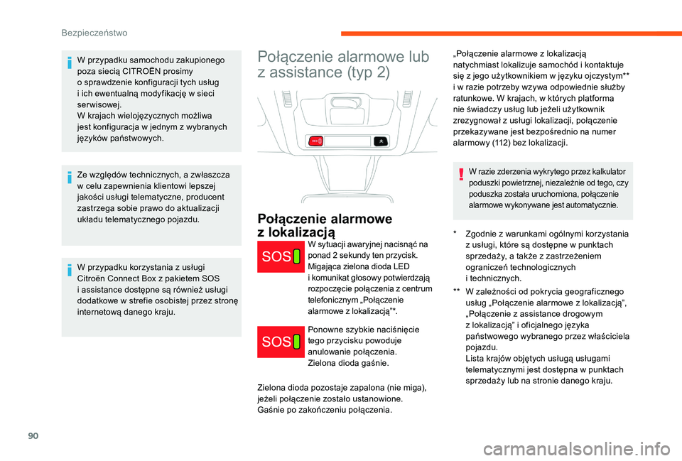 CITROEN C3 2019 Instrukcja obsługi (in Polish) 90
W przypadku samochodu zakupionego
poza siecią CITROËN prosimy
o sprawdzenie konfiguracji tych usług
i
ich ewentualną modyfikację w sieci
serwisowej.
W krajach wielojęzycznych możliw CITROEN C3 2019 Instrukcja obsługi (in Polish) 90
W przypadku samochodu zakupionego
poza siecią CITROËN prosimy
o sprawdzenie konfiguracji tych usług
i
ich ewentualną modyfikację w sieci
serwisowej.
W krajach wielojęzycznych możliw