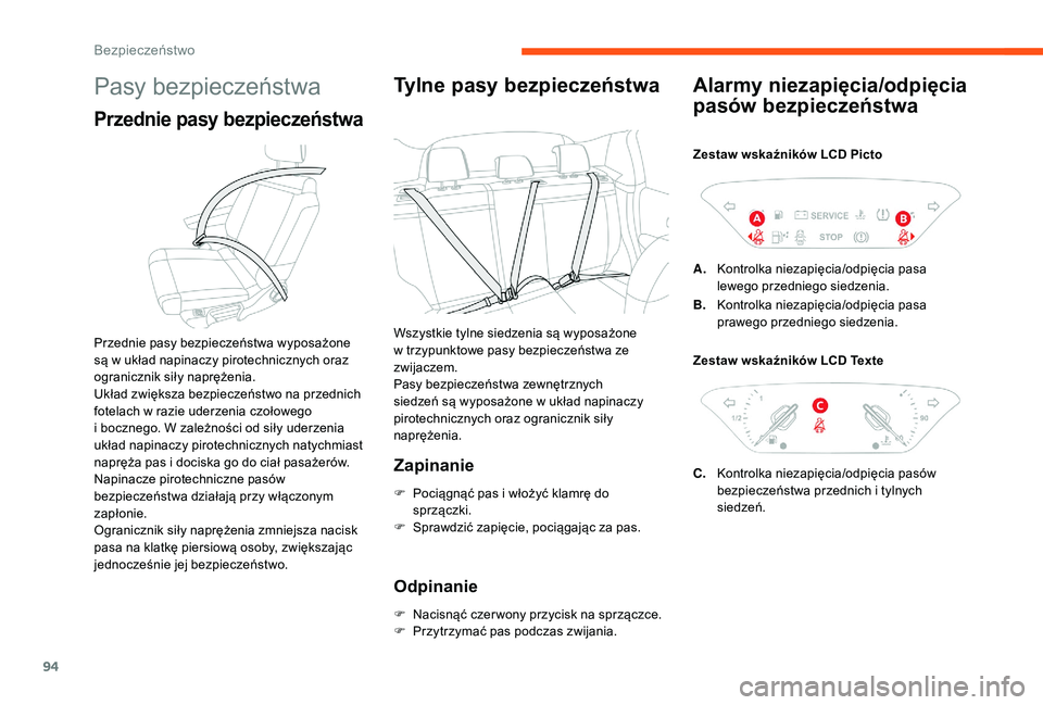 CITROEN C3 2019 Instrukcja obsługi (in Polish) 94
Pasy bezpieczeństwa
Przednie pasy bezpieczeństwa
Przednie pasy bezpieczeństwa wyposażone
są w układ napinaczy pirotechnicznych oraz
ogranicznik siły naprężenia.
Układ zwiększa bezpiec CITROEN C3 2019 Instrukcja obsługi (in Polish) 94
Pasy bezpieczeństwa
Przednie pasy bezpieczeństwa
Przednie pasy bezpieczeństwa wyposażone
są w układ napinaczy pirotechnicznych oraz
ogranicznik siły naprężenia.
Układ zwiększa bezpiec