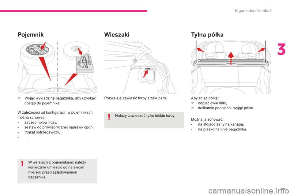 CITROEN C3 2017 Instrukcja obsługi (in Polish) 101
B618_pl_Chap03_Ergonomie-et-confort_ed01-2016
Aby zdjąć półkę:
F o dpiąć dwie linki,
F
d
elikatnie podnieść i wyjąć półkę.
Ty l n a p ó ł k a
Można ją schować:
- n a stoj CITROEN C3 2017 Instrukcja obsługi (in Polish) 101
B618_pl_Chap03_Ergonomie-et-confort_ed01-2016
Aby zdjąć półkę:
F o dpiąć dwie linki,
F
d
elikatnie podnieść i wyjąć półkę.
Ty l n a p ó ł k a
Można ją schować:
- n a stoj