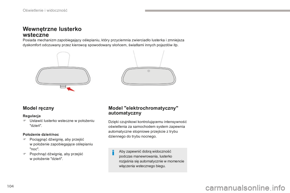 CITROEN C3 2017 Instrukcja obsługi (in Polish) 104
B618_pl_Chap04_Eclairage-et-visibilite_ed01-2016
Wewnętrzne lusterko
wsteczne
Model ręczny
Regulacja
F U stawić lusterko wsteczne w położeniu
"dzie Å„".
Posiada mechanizm zapobieg CITROEN C3 2017 Instrukcja obsługi (in Polish) 104
B618_pl_Chap04_Eclairage-et-visibilite_ed01-2016
Wewnętrzne lusterko
wsteczne
Model ręczny
Regulacja
F U stawić lusterko wsteczne w położeniu
"dzie Å„".
Posiada mechanizm zapobieg