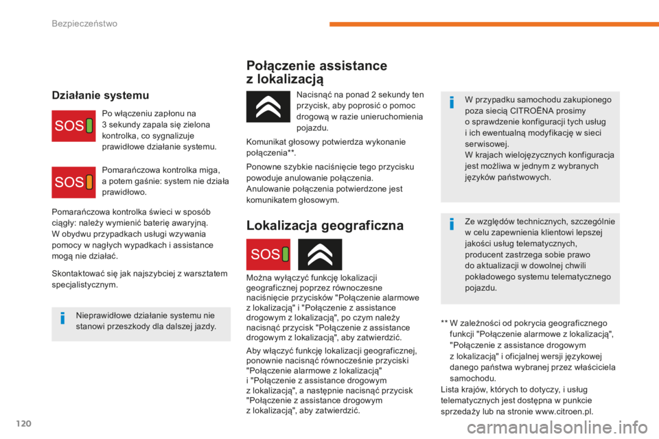 CITROEN C3 2017 Instrukcja obsługi (in Polish) 120
B618_pl_Chap05_securite_ed01-2016
Połączenie assistance
z
lo
kalizacjÄ…
Działanie systemuW przypadku samochodu zakupionego
poza siecią CITROËNA prosimy
o
sprawdzenie konfiguracji tych CITROEN C3 2017 Instrukcja obsługi (in Polish) 120
B618_pl_Chap05_securite_ed01-2016
Połączenie assistance
z
lo
kalizacjÄ…
Działanie systemuW przypadku samochodu zakupionego
poza siecią CITROËNA prosimy
o
sprawdzenie konfiguracji tych