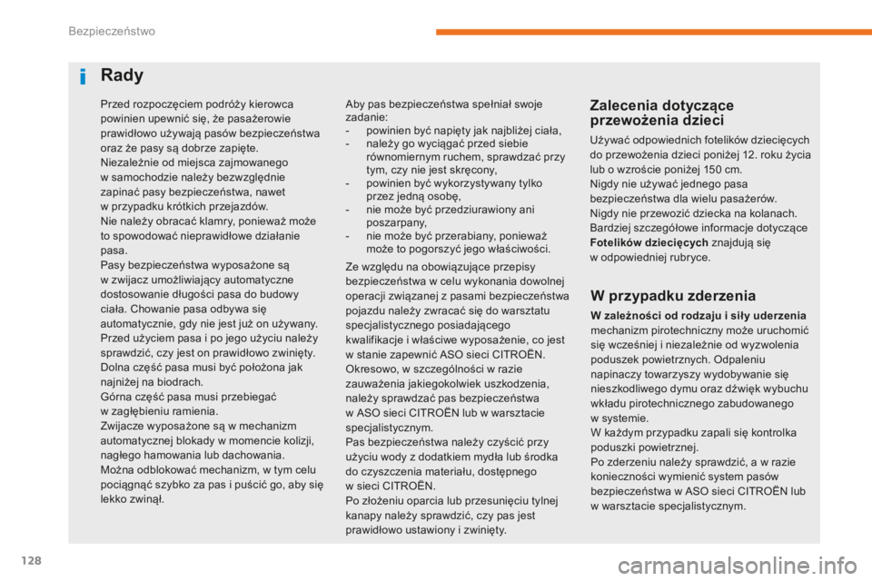 CITROEN C3 2017 Instrukcja obsługi (in Polish) 128
B618_pl_Chap05_securite_ed01-2016
Przed rozpoczęciem podróży kierowca
powinien upewnić się, że pasażerowie
prawidłowo używają pasów bezpieczeństwa
oraz że pasy są dobrze zapięte. CITROEN C3 2017 Instrukcja obsługi (in Polish) 128
B618_pl_Chap05_securite_ed01-2016
Przed rozpoczęciem podróży kierowca
powinien upewnić się, że pasażerowie
prawidłowo używają pasów bezpieczeństwa
oraz że pasy są dobrze zapięte.