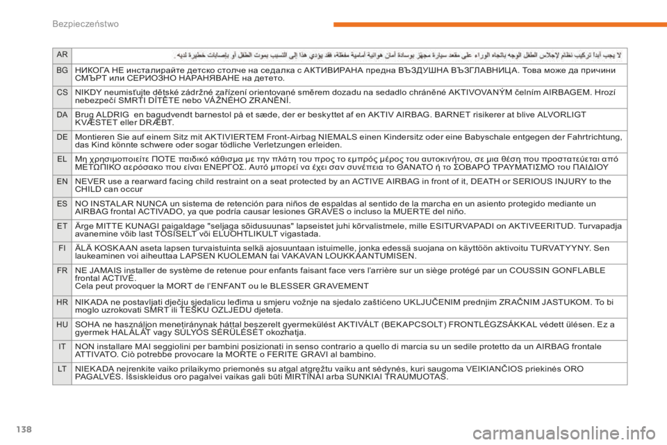 CITROEN C3 2017  Instrukcja obsługi (in Polish) 138
AR
BG
НИКОГА НЕ инсталирайте детско столче на седалка с АКТИВИРАНА предна ВЪЗДУШНА ВЪЗГЛАВНИЦ А. Това може да