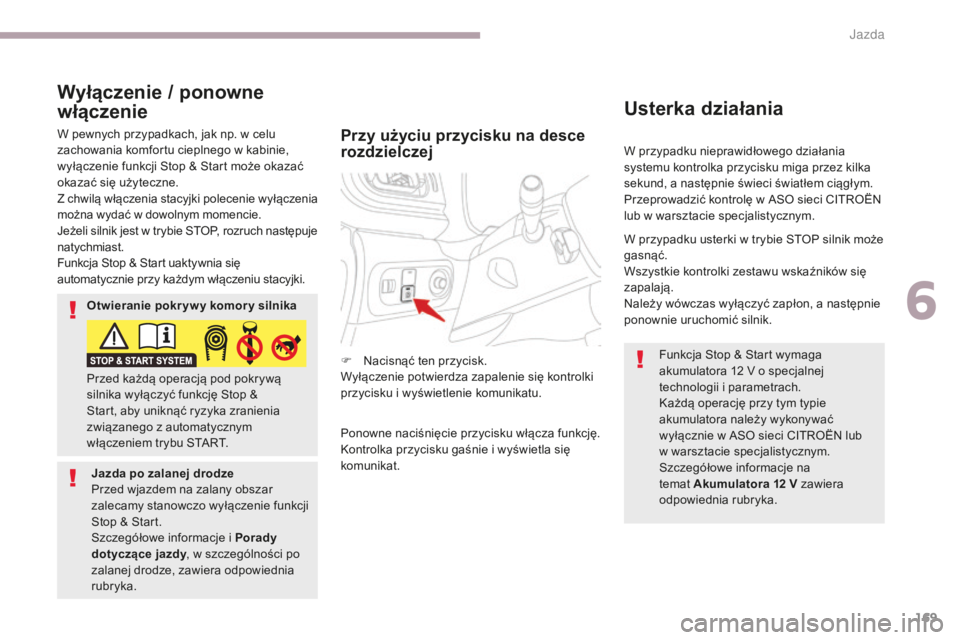 CITROEN C3 2017 Instrukcja obsługi (in Polish) 169
B618_pl_Chap06_conduite_ed01-2016
W przypadku nieprawidłowego działania
systemu kontrolka przycisku miga przez kilka
sekund, a następnie świeci światłem ciągłym.
Przeprowadzić kontrolÄ CITROEN C3 2017 Instrukcja obsÅ‚ugi (in Polish) 169
B618_pl_Chap06_conduite_ed01-2016
W przypadku nieprawidłowego działania
systemu kontrolka przycisku miga przez kilka
sekund, a następnie świeci światłem ciągłym.
Przeprowadzić kontrolÄ