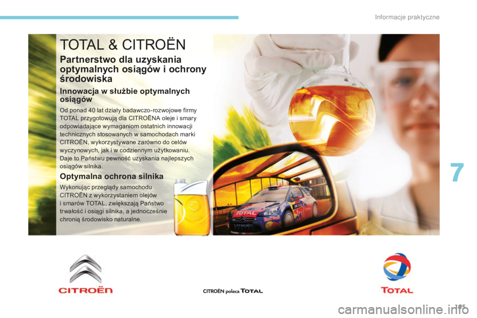 CITROEN C3 2017 Instrukcja obsługi (in Polish) 195
B618_pl_Chap07_info-pratiques_ed01-2016
TOTAL & CITROËN
Partnerstwo dla uzyskania
optymalnych osiągów i
o
chrony
środowiska
Innowacja w służbie optymalnych
o siągów
Od ponad 40 lat dz CITROEN C3 2017 Instrukcja obsługi (in Polish) 195
B618_pl_Chap07_info-pratiques_ed01-2016
TOTAL & CITROËN
Partnerstwo dla uzyskania
optymalnych osiągów i
o
chrony
środowiska
Innowacja w służbie optymalnych
o siągów
Od ponad 40 lat dz