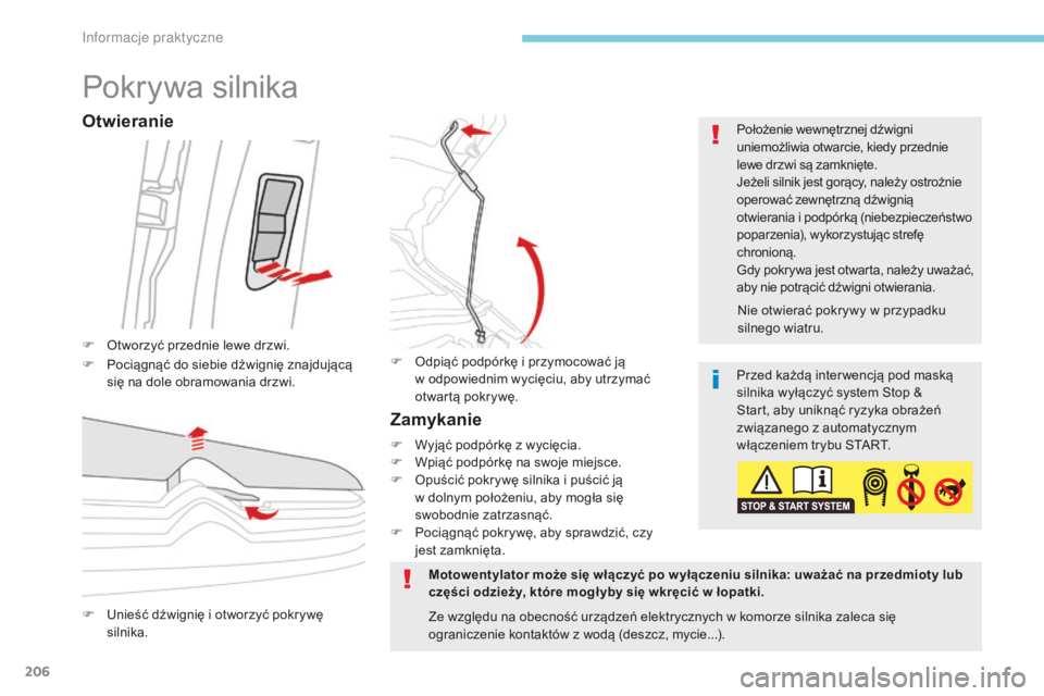 CITROEN C3 2017 Instrukcja obsługi (in Polish) 206
B618_pl_Chap07_info-pratiques_ed01-2016
Pokrywa silnika
F Otworzyć przednie lewe drzwi.Położenie wewnętrznej dźwigni
uniemożliwia otwarcie, kiedy przednie
lewe drzwi są zamknięte.
Jeżel CITROEN C3 2017 Instrukcja obsługi (in Polish) 206
B618_pl_Chap07_info-pratiques_ed01-2016
Pokrywa silnika
F Otworzyć przednie lewe drzwi.Położenie wewnętrznej dźwigni
uniemożliwia otwarcie, kiedy przednie
lewe drzwi są zamknięte.
Jeżel
