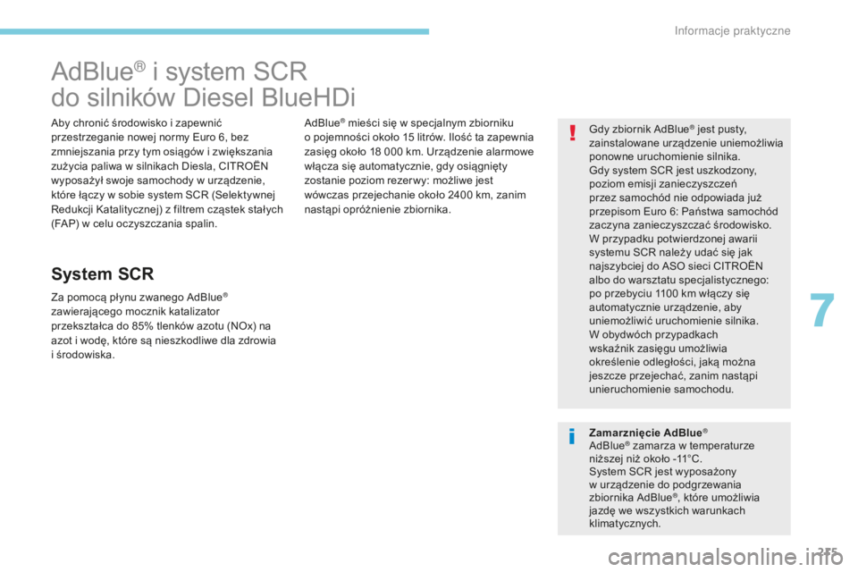 CITROEN C3 2017 Instrukcja obsługi (in Polish) 215
B618_pl_Chap07_info-pratiques_ed01-2016
AdBlue® i system SCR
d
o silników Diesel BlueHDi
Aby chronić środowisko i zapewnić
p rzestrzeganie nowej normy Euro 6, bez
zmniejszania przy tym osiÄ CITROEN C3 2017 Instrukcja obsÅ‚ugi (in Polish) 215
B618_pl_Chap07_info-pratiques_ed01-2016
AdBlue® i system SCR
d
o silników Diesel BlueHDi
Aby chronić środowisko i zapewnić
p rzestrzeganie nowej normy Euro 6, bez
zmniejszania przy tym osiÄ