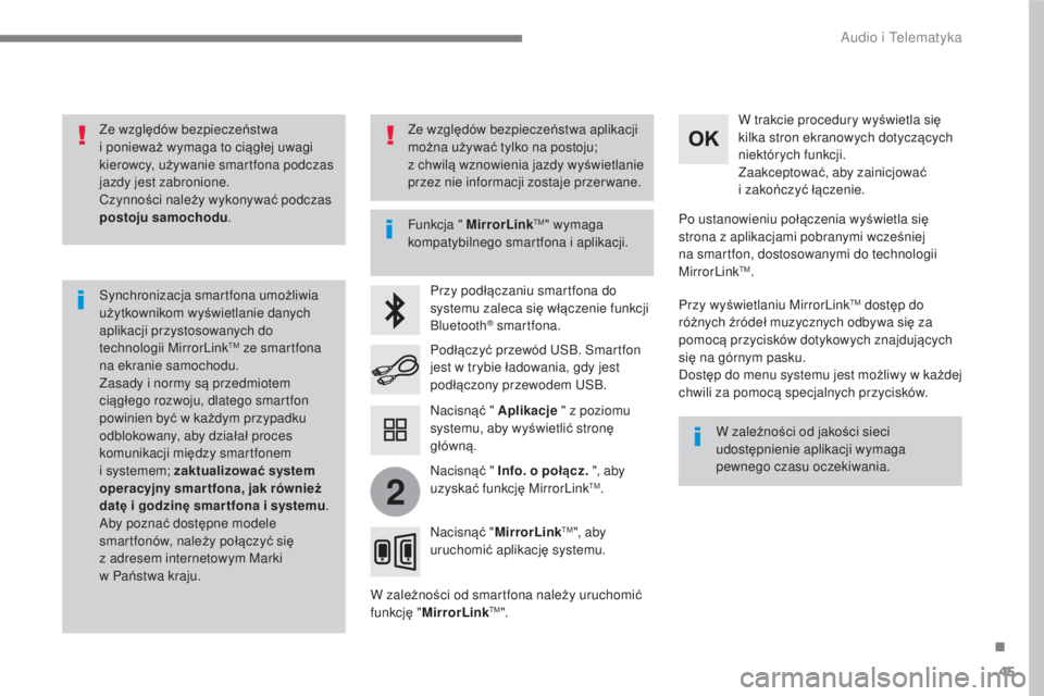 CITROEN C3 2017  Instrukcja obsługi (in Polish) 45
.
2
 
Audio i Telematyka 
  
Ze względów bezpiecze ństwa 
i poniewa ż wymaga to ci ąg łej uwagi 
kierowcy, u żywanie smartfona podczas 
jazdy jest zabronione. 
  Czynno ści nale ży wykony 
