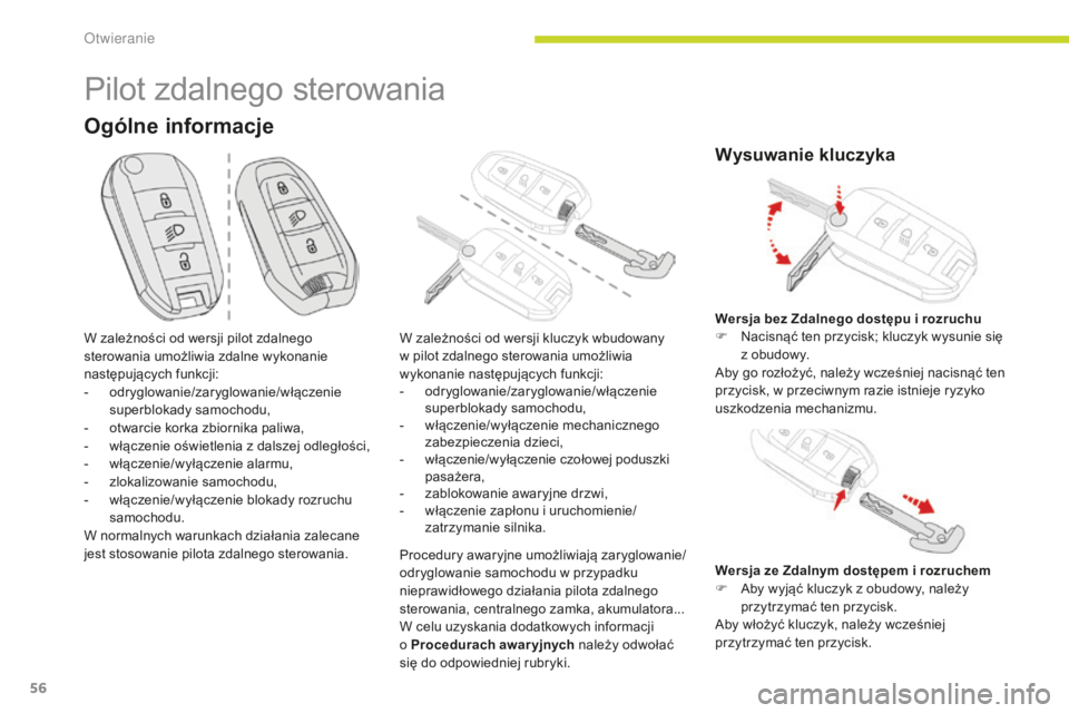 CITROEN C3 2017 Instrukcja obsługi (in Polish) 56
B618_pl_Chap02_ouvertures_ed01-2016
Ogólne informacje
Pilot zdalnego sterowania
W zależności od wersji pilot zdalnego
sterowania umożliwia zdalne wykonanie
następujących funkcji:
-
o
drygl CITROEN C3 2017 Instrukcja obsługi (in Polish) 56
B618_pl_Chap02_ouvertures_ed01-2016
Ogólne informacje
Pilot zdalnego sterowania
W zależności od wersji pilot zdalnego
sterowania umożliwia zdalne wykonanie
następujących funkcji:
-
o
drygl