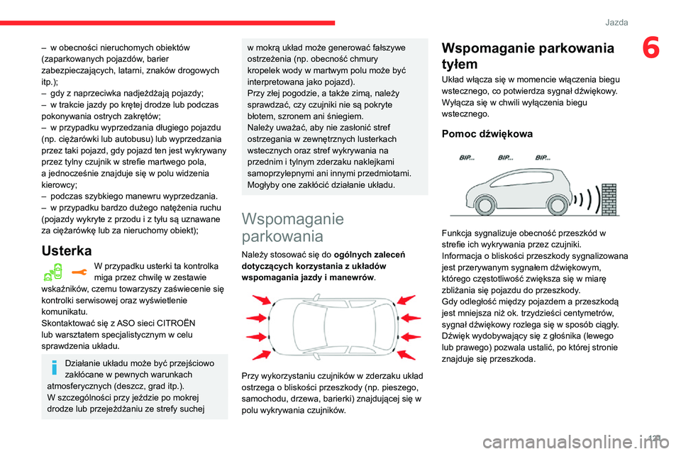 CITROEN C3 AIRCROSS 2021 Instrukcja obsługi (in Polish) 121
Jazda
6– w obecności nieruchomych obiektów (zaparkowanych pojazdów, barier
zabezpieczających, latarni, znaków drogowych
itp.);
– gdy z naprzeciwka nadjeżdżają pojazdy;– w trakcie j CITROEN C3 AIRCROSS 2021 Instrukcja obsługi (in Polish) 121
Jazda
6– w obecności nieruchomych obiektów (zaparkowanych pojazdów, barier
zabezpieczających, latarni, znaków drogowych
itp.);
– gdy z naprzeciwka nadjeżdżają pojazdy;– w trakcie j