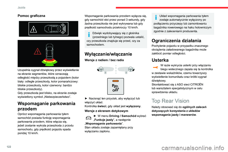 CITROEN C3 AIRCROSS 2021 Instrukcja obsługi (in Polish) 122
Jazda
Pomoc graficzna
Uzupełnia sygnał dźwiękowy przez wyświetlanie
na ekranie segmentów, które oznaczają
odległość między przeszkodą a pojazdem (kolor
biały: odległe przes CITROEN C3 AIRCROSS 2021 Instrukcja obsługi (in Polish) 122
Jazda
Pomoc graficzna
Uzupełnia sygnał dźwiękowy przez wyświetlanie
na ekranie segmentów, które oznaczają
odległość między przeszkodą a pojazdem (kolor
biały: odległe przes