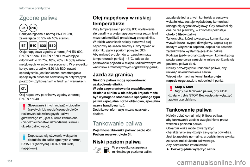 CITROEN C3 AIRCROSS 2021  Instrukcja obsługi (in Polish) 130
Informacje praktyczne
Zgodne paliwa  
Benzyna zgodna z normą PN-EN 228, 
zawierająca do 5% lub 10% etanolu.
  
Oleje napędowe zgodne z normą PN-EN 590, 
PN-EN 16734 i PN-EN 16709, zawierające