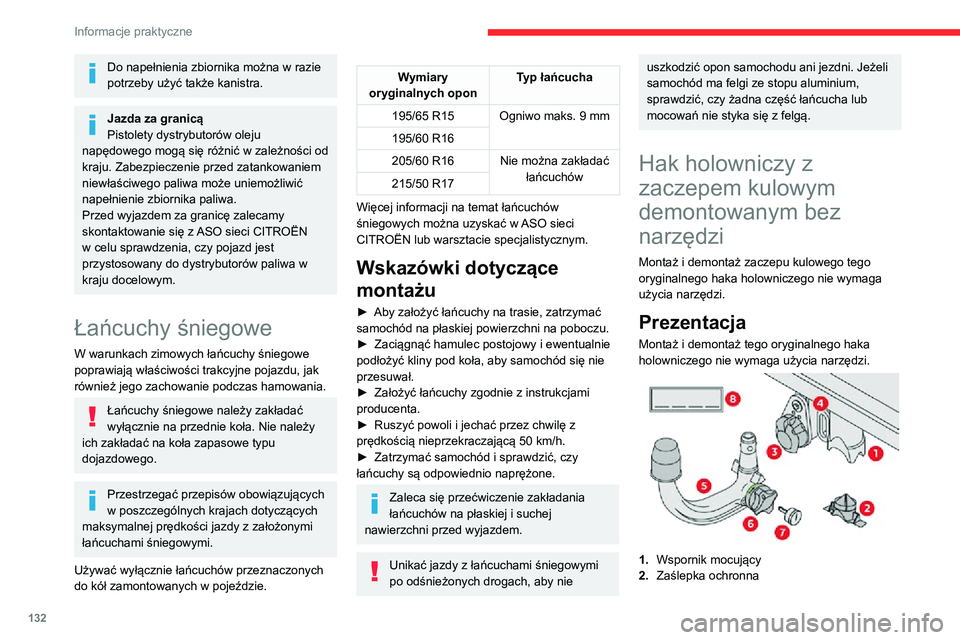 CITROEN C3 AIRCROSS 2021  Instrukcja obsługi (in Polish) 132
Informacje praktyczne
Do napełnienia zbiornika można w razie 
potrzeby użyć także kanistra.
Jazda za granicą
Pistolety dystrybutorów oleju 
napędowego mogą się różnić w zależności o