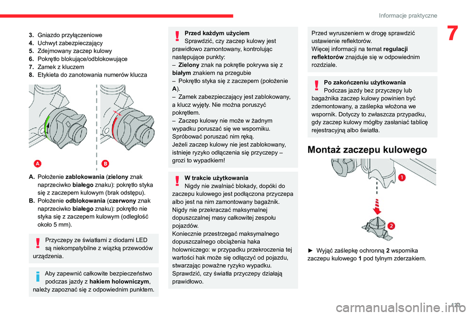 CITROEN C3 AIRCROSS 2021  Instrukcja obsługi (in Polish) 133
Informacje praktyczne
73.Gniazdo przyłączeniowe
4. Uchwyt zabezpieczający
5. Zdejmowany zaczep kulowy
6. Pokrętło blokujące/odblokowujące
7. Zamek z kluczem
8. Etykieta do zanotowania numer