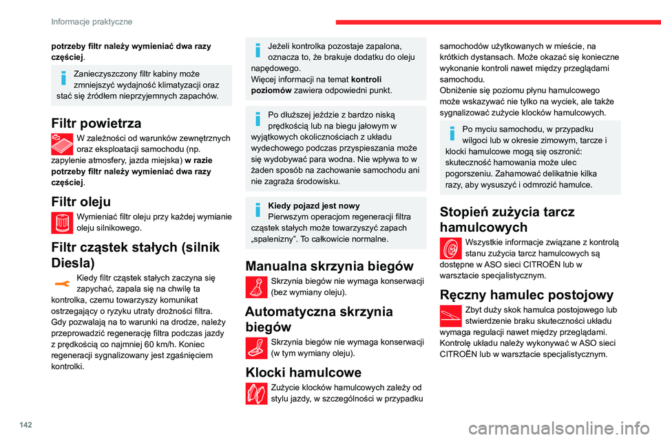 CITROEN C3 AIRCROSS 2021 Instrukcja obsługi (in Polish) 142
Informacje praktyczne
Koła i opony
Ciśnienie we wszystkich oponach, w tym w kole zapasowym, należy kontrolować,
gdy opony są zimne.
Wartości ciśnienia podane na etykiecie ciśnienia
dotyc CITROEN C3 AIRCROSS 2021 Instrukcja obsługi (in Polish) 142
Informacje praktyczne
Koła i opony
Ciśnienie we wszystkich oponach, w tym w kole zapasowym, należy kontrolować,
gdy opony są zimne.
Wartości ciśnienia podane na etykiecie ciśnienia
dotyc