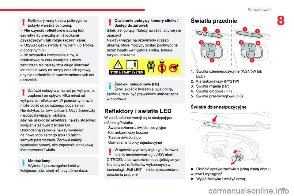 CITROEN C3 AIRCROSS 2021 Instrukcja obsługi (in Polish) 155
W razie awarii
8Reflektory mają klosz z poliwęglanu
pokryty warstwą ochronną.
– Nie czyścić reflektorów suchą lub
szorstką ściereczką ani środkami
czyszczącymi lub rozpuszczalnik CITROEN C3 AIRCROSS 2021 Instrukcja obsługi (in Polish) 155
W razie awarii
8Reflektory mają klosz z poliwęglanu
pokryty warstwą ochronną.
– Nie czyścić reflektorów suchą lub
szorstką ściereczką ani środkami
czyszczącymi lub rozpuszczalnik