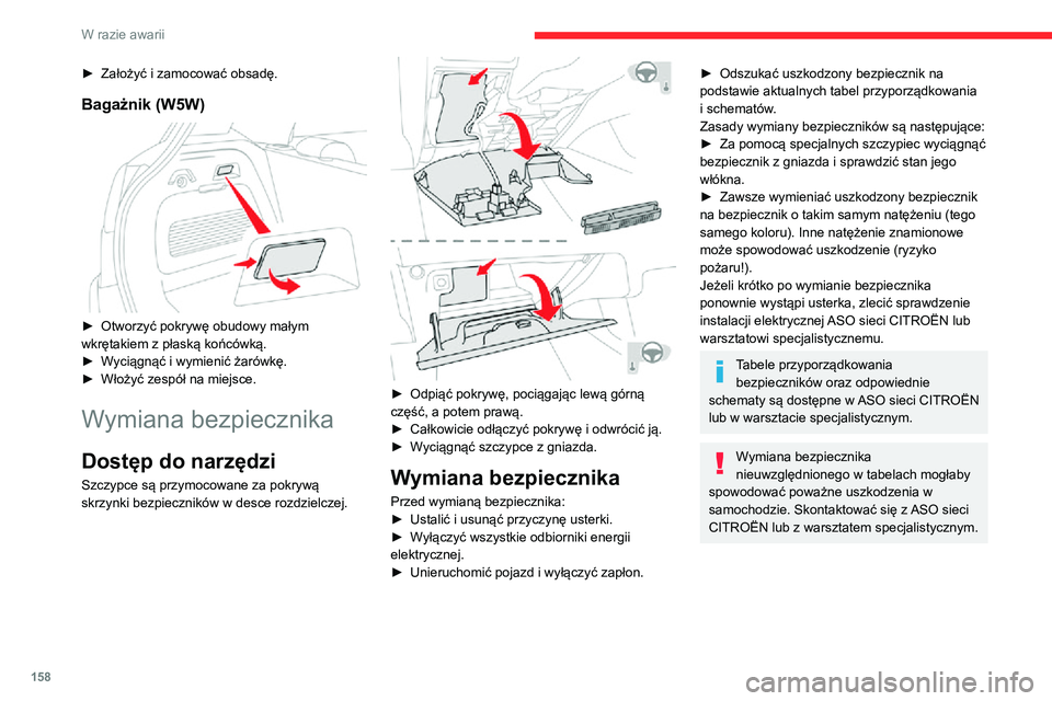 CITROEN C3 AIRCROSS 2021 Instrukcja obsługi (in Polish) 158
W razie awarii
Sprawny
Przepalony
Szczypce
Instalacja osprzętu elektrycznego
Układ elektryczny w pojeździe został tak
skonstruowany, aby działał z wyposażeniem
seryjnym lub opcjo CITROEN C3 AIRCROSS 2021 Instrukcja obsługi (in Polish) 158
W razie awarii
Sprawny
Przepalony
Szczypce
Instalacja osprzętu elektrycznego
Układ elektryczny w pojeździe został tak
skonstruowany, aby działał z wyposażeniem
seryjnym lub opcjo