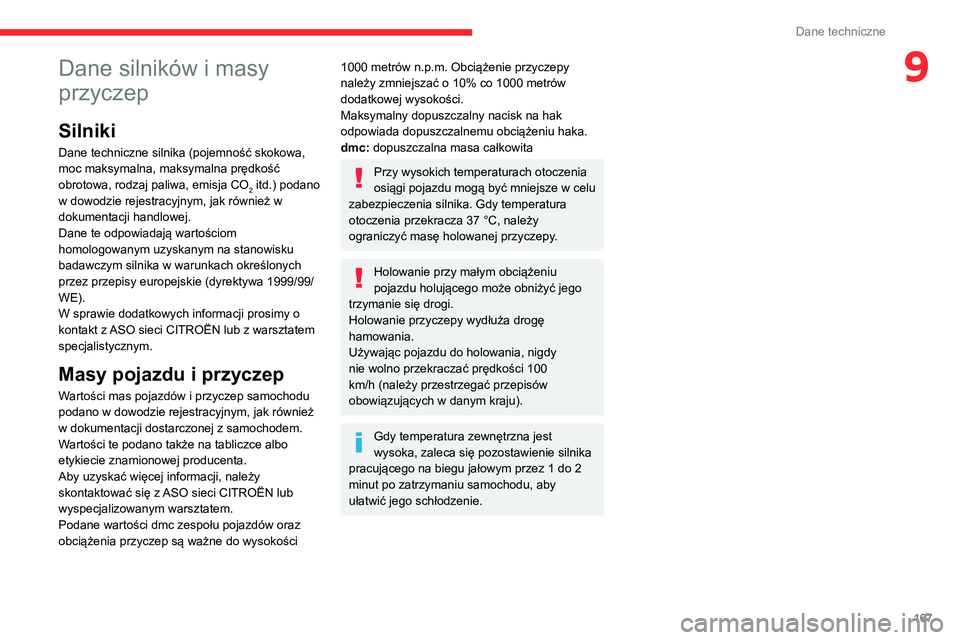 CITROEN C3 AIRCROSS 2021 Instrukcja obsługi (in Polish) 167
Dane techniczne
9Dane silników i masy
przyczep
Silniki
Dane techniczne silnika (pojemność skokowa,
moc maksymalna, maksymalna prędkość
obrotowa, rodzaj paliwa, emisja CO
2 itd.) podano
w CITROEN C3 AIRCROSS 2021 Instrukcja obsługi (in Polish) 167
Dane techniczne
9Dane silników i masy
przyczep
Silniki
Dane techniczne silnika (pojemność skokowa,
moc maksymalna, maksymalna prędkość
obrotowa, rodzaj paliwa, emisja CO
2 itd.) podano
w