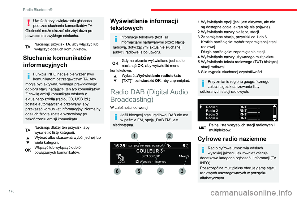 CITROEN C3 AIRCROSS 2021  Instrukcja obsługi (in Polish) 176
Radio Bluetooth®
Zmiana pasma (FM1, FM2, DAB itd.) 
Zmiana stacji w ramach tego samego 
multipleksu.
Rozpoczęcie wyszukiwania 
poprzedniego/następnego multipleksu.
Długie naciśnięcie: wybór