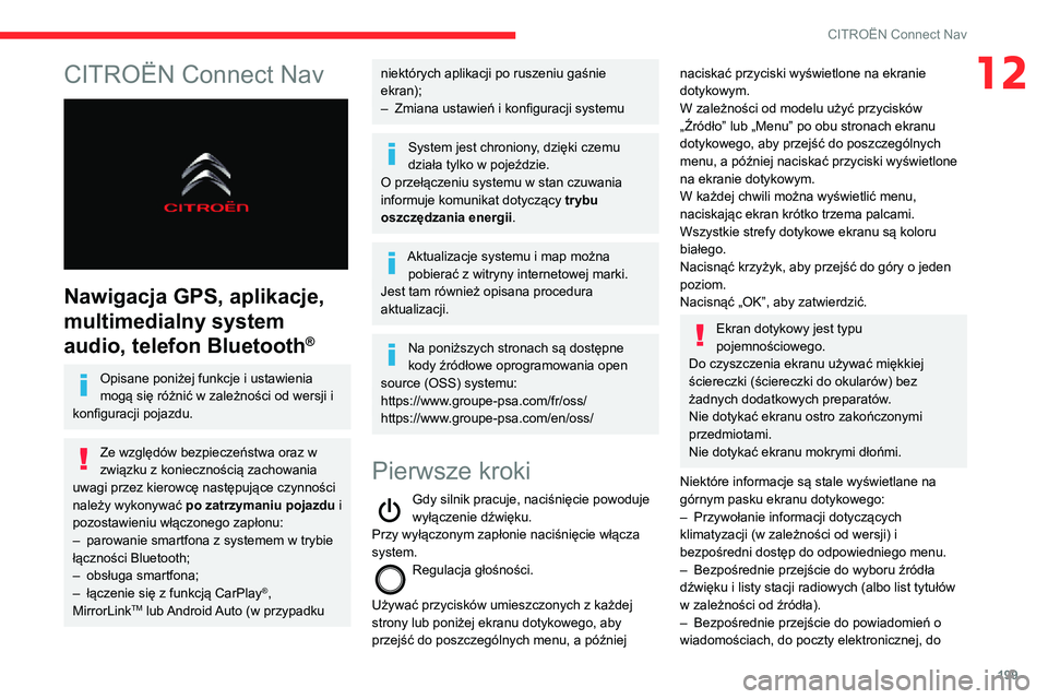 CITROEN C3 AIRCROSS 2021  Instrukcja obsługi (in Polish) 199
CITROËN Connect Nav
12CITROËN Connect Nav 
 
Nawigacja GPS, aplikacje, 
multimedialny system 
audio, telefon Bluetooth
®
Opisane poniżej funkcje i ustawienia 
mogą się różnić w zależnoś