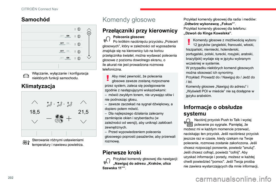 CITROEN C3 AIRCROSS 2021  Instrukcja obsługi (in Polish) 202
CITROËN Connect Nav
podam Ci kilka przykładów i poprowadzę Cię krok po kroku. Aby uzyskać więcej informacji, 
możesz ustawić na "tryb początkujący". Możesz 
zmienić dialog na 