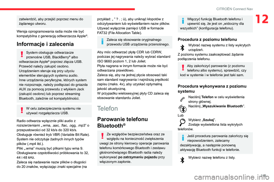 CITROEN C3 AIRCROSS 2021 Instrukcja obsługi (in Polish) 215
CITROËN Connect Nav
12zatwierdzić, aby przejść poprzez menu do
żądanego utworu.
Wersja oprogramowania radia może nie być
kompatybilna z generacją odtwarzacza Apple
®.
Informacje i zale CITROEN C3 AIRCROSS 2021 Instrukcja obsługi (in Polish) 215
CITROËN Connect Nav
12zatwierdzić, aby przejść poprzez menu do
żądanego utworu.
Wersja oprogramowania radia może nie być
kompatybilna z generacją odtwarzacza Apple
®.
Informacje i zale