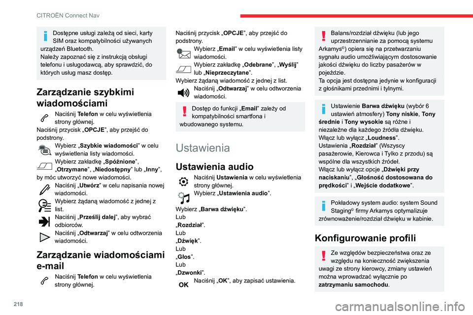 CITROEN C3 AIRCROSS 2021 Instrukcja obsługi (in Polish) 218
CITROËN Connect Nav
Dostępne usługi zależą od sieci, karty
SIM oraz kompatybilności używanych
urządzeń Bluetooth.
Należy zapoznać się z instrukcją obsługi
telefonu i usługodawc CITROEN C3 AIRCROSS 2021 Instrukcja obsługi (in Polish) 218
CITROËN Connect Nav
Dostępne usługi zależą od sieci, karty
SIM oraz kompatybilności używanych
urządzeń Bluetooth.
Należy zapoznać się z instrukcją obsługi
telefonu i usługodawc