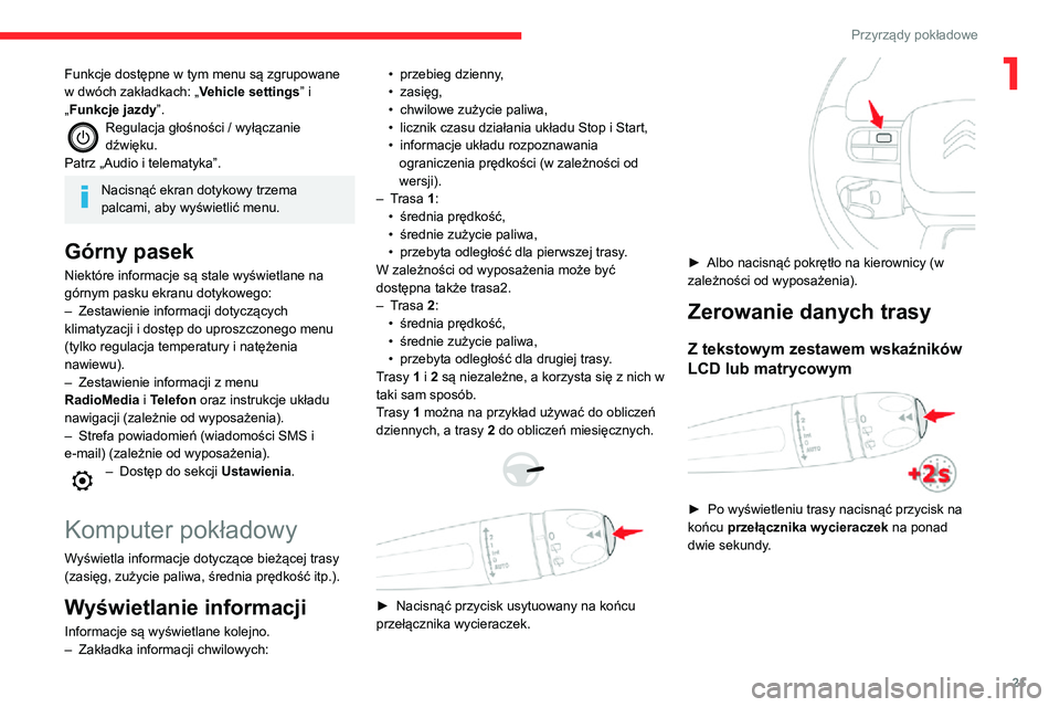 CITROEN C3 AIRCROSS 2021 Instrukcja obsługi (in Polish) 21
Przyrządy pokładowe
1Funkcje dostępne w tym menu są zgrupowane
w dwóch zakładkach: „Vehicle settings” i
„Funkcje jazdy”.
Regulacja głośności / wyłączanie dźwięku.
Patrz „Au CITROEN C3 AIRCROSS 2021 Instrukcja obsługi (in Polish) 21
Przyrządy pokładowe
1Funkcje dostępne w tym menu są zgrupowane
w dwóch zakładkach: „Vehicle settings” i
„Funkcje jazdy”.
Regulacja głośności / wyłączanie dźwięku.
Patrz „Au