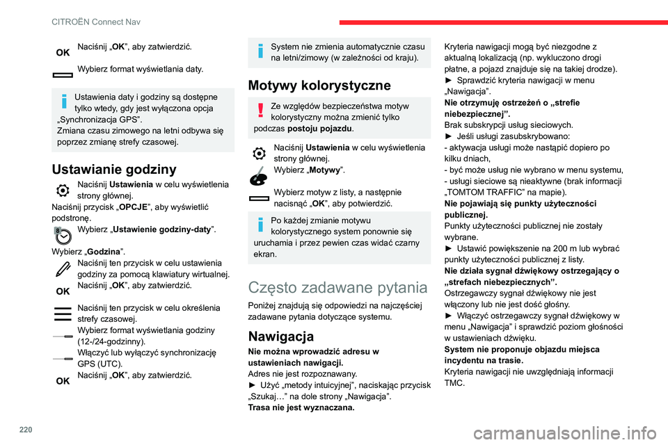 CITROEN C3 AIRCROSS 2021 Instrukcja obsługi (in Polish) 220
CITROËN Connect Nav
Naciśnij „OK”, aby zatwierdzić.
Wybierz format wyświetlania daty.
Ustawienia daty i godziny są dostępne
tylko wtedy, gdy jest wyłączona opcja
„Synchronizacja CITROEN C3 AIRCROSS 2021 Instrukcja obsługi (in Polish) 220
CITROËN Connect Nav
Naciśnij „OK”, aby zatwierdzić.
Wybierz format wyświetlania daty.
Ustawienia daty i godziny są dostępne
tylko wtedy, gdy jest wyłączona opcja
„Synchronizacja