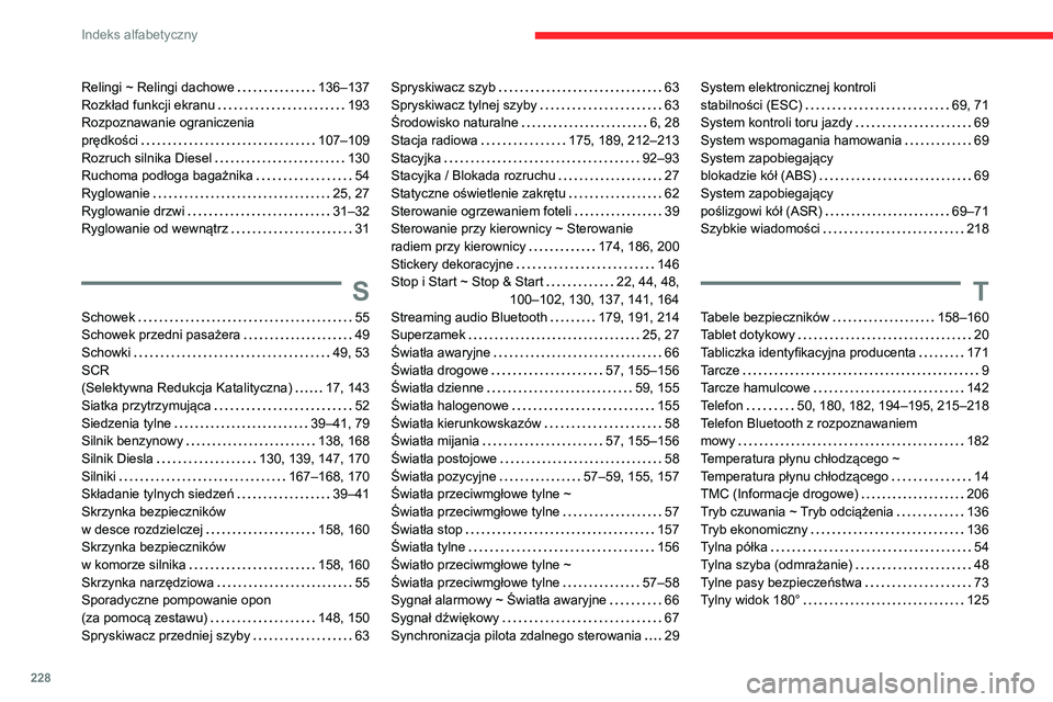 CITROEN C3 AIRCROSS 2021 Instrukcja obsługi (in Polish) 228
Indeks alfabetyczny
Relingi ~ Relingi dachowe 136–137Rozkład funkcji ekranu 193Rozpoznawanie ograniczenia prędkości 107–109Rozruch silnika Diesel 130Ruchoma podłoga bagażnika 5 CITROEN C3 AIRCROSS 2021 Instrukcja obsługi (in Polish) 228
Indeks alfabetyczny
Relingi ~ Relingi dachowe 136–137Rozkład funkcji ekranu 193Rozpoznawanie ograniczenia prędkości 107–109Rozruch silnika Diesel 130Ruchoma podłoga bagażnika 5