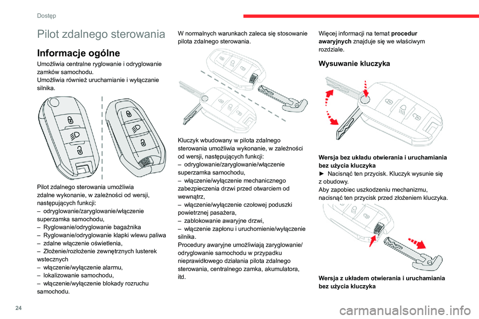 CITROEN C3 AIRCROSS 2021 Instrukcja obsługi (in Polish) 24
Dostęp
Pilot zdalnego sterowania
Informacje ogólne
Umożliwia centralne ryglowanie i odryglowanie
zamków samochodu.
Umożliwia również uruchamianie i wyłączanie
silnika.
Pilot zdalnego CITROEN C3 AIRCROSS 2021 Instrukcja obsługi (in Polish) 24
Dostęp
Pilot zdalnego sterowania
Informacje ogólne
Umożliwia centralne ryglowanie i odryglowanie
zamków samochodu.
Umożliwia również uruchamianie i wyłączanie
silnika.
Pilot zdalnego