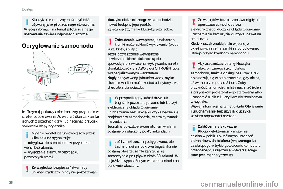 CITROEN C3 AIRCROSS 2021 Instrukcja obsługi (in Polish) 26
Dostęp
Kluczyk elektroniczny może być także
używany jako pilot zdalnego sterowania.
Więcej informacji na temat pilota zdalnego
sterowania zawiera odpowiedni rozdział.
Odryglowanie samocho CITROEN C3 AIRCROSS 2021 Instrukcja obsługi (in Polish) 26
Dostęp
Kluczyk elektroniczny może być także
używany jako pilot zdalnego sterowania.
Więcej informacji na temat pilota zdalnego
sterowania zawiera odpowiedni rozdział.
Odryglowanie samocho