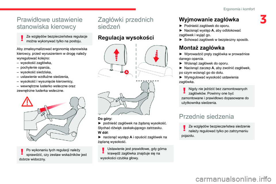 CITROEN C3 AIRCROSS 2021 Instrukcja obsługi (in Polish) 37
Ergonomia i komfort
3Prawidłowe ustawienie
stanowiska kierowcy
Ze względów bezpieczeństwa regulacje
można wykonywać tylko na postoju.
Aby zmaksymalizować ergonomię stanowiska
kierowcy, p CITROEN C3 AIRCROSS 2021 Instrukcja obsługi (in Polish) 37
Ergonomia i komfort
3Prawidłowe ustawienie
stanowiska kierowcy
Ze względów bezpieczeństwa regulacje
można wykonywać tylko na postoju.
Aby zmaksymalizować ergonomię stanowiska
kierowcy, p