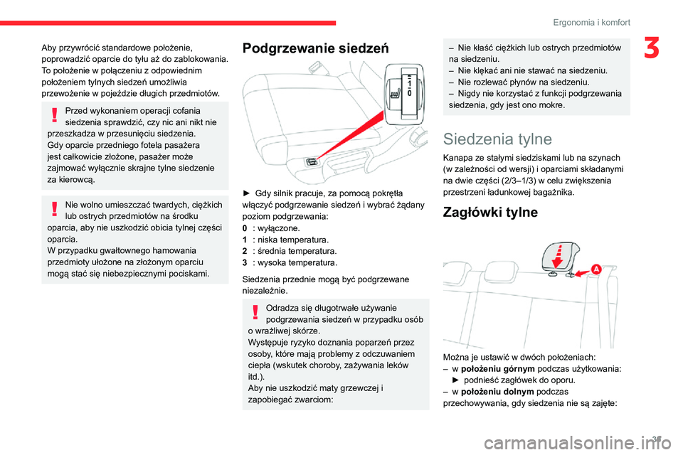 CITROEN C3 AIRCROSS 2021 Instrukcja obsługi (in Polish) 39
Ergonomia i komfort
3Aby przywrócić standardowe położenie,
poprowadzić oparcie do tyłu aż do zablokowania.
To położenie w połączeniu z odpowiednim
położeniem tylnych siedzeń umożli CITROEN C3 AIRCROSS 2021 Instrukcja obsługi (in Polish) 39
Ergonomia i komfort
3Aby przywrócić standardowe położenie,
poprowadzić oparcie do tyłu aż do zablokowania.
To położenie w połączeniu z odpowiednim
położeniem tylnych siedzeń umożli