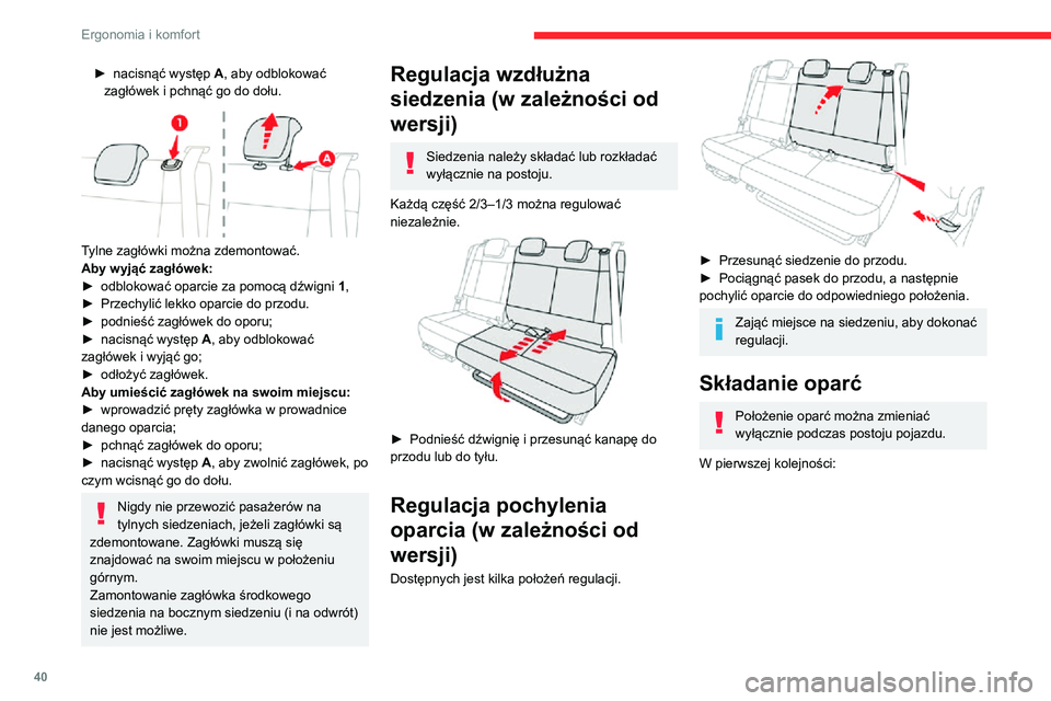 CITROEN C3 AIRCROSS 2021 Instrukcja obsługi (in Polish) 40
Ergonomia i komfort
► nacisnąć występ A, aby odblokować
zagłówek i pchnąć go do dołu.
Tylne zagłówki można zdemontować.
Aby wyjąć zagłówek:
► odblokować oparcie za pomoc CITROEN C3 AIRCROSS 2021 Instrukcja obsługi (in Polish) 40
Ergonomia i komfort
► nacisnąć występ A, aby odblokować
zagłówek i pchnąć go do dołu.
Tylne zagłówki można zdemontować.
Aby wyjąć zagłówek:
► odblokować oparcie za pomoc