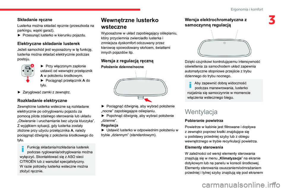 CITROEN C3 AIRCROSS 2021 Instrukcja obsługi (in Polish) 43
Ergonomia i komfort
3Składanie ręczne
Lusterka można składać ręcznie (przeszkoda na
parkingu, wąski garaż).
► Przesunąć lusterko w kierunku pojazdu.
Elektryczne składanie lusterek
Je CITROEN C3 AIRCROSS 2021 Instrukcja obsługi (in Polish) 43
Ergonomia i komfort
3Składanie ręczne
Lusterka można składać ręcznie (przeszkoda na
parkingu, wąski garaż).
► Przesunąć lusterko w kierunku pojazdu.
Elektryczne składanie lusterek
Je